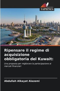 Ripensare il regime di acquisizione obbligatoria del Kuwait: - Alkayat Alazemi, Abdullah