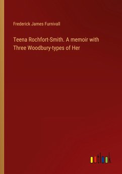 Teena Rochfort-Smith. A memoir with Three Woodbury-types of Her