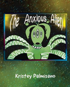 The Anxious Alien - Palmisano, Kristey; Hyer, Chris