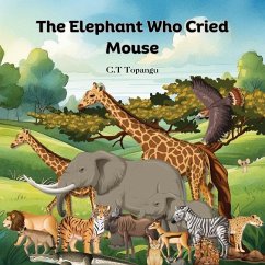 The Elephant Who Cried Mouse - Topangu, Celine T