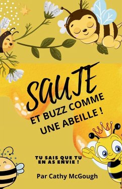 SAUTE ET BUZZ COMME UNE ABEILLE! - McGough, Cathy