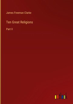 Ten Great Religions - Clarke, James Freeman