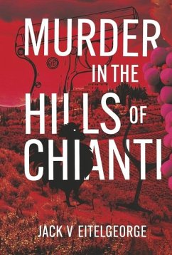 Murder in the Hills of Chianti - Eitelgeorge, Jack V