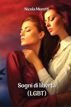 Sogni di libertà (LGBT) - Moretti, Nicola