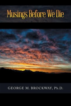 Musings Before We Die - Brockway Ph. D., George M.