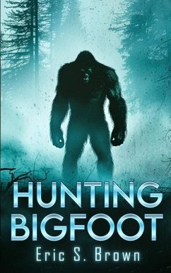 Hunting Bigfoot - Brown, Eric S