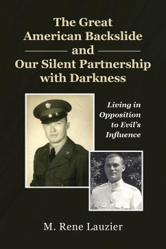 The Great American Backslide and Our Silent Partnership with Darkness - Lauzier, M. Rene