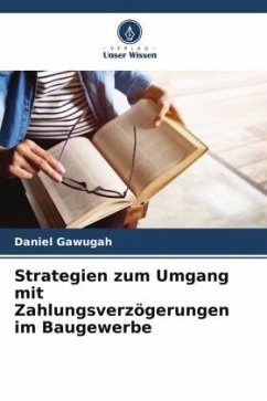 Strategien zum Umgang mit Zahlungsverzögerungen im Baugewerbe - Gawugah, Daniel