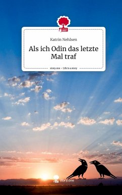 Als ich Odin das letzte Mal traf. Life is a Story - story.one - Nehlsen, Katrin