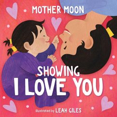 Showing I Love You (a Mother Moon Board Book for Toddlers) - Moon, Mother
