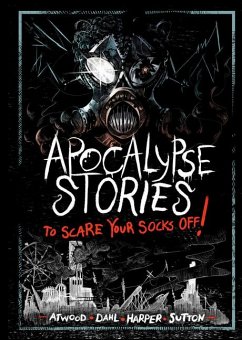 Apocalypse Stories to Scare Your Socks Off! - Dahl, Michael; Atwood, Megan; Harper, Benjamin; Sutton, Laurie S