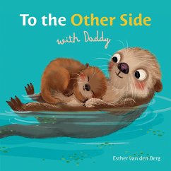 To the Other Side with Daddy - Berg, Esther Van Den