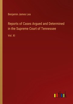 Reports of Cases Argued and Determined in the Supreme Court of Tennessee - Lea, Benjamin James