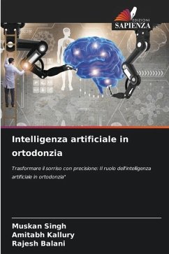 Intelligenza artificiale in ortodonzia - Singh, Muskan;Kallury, Amitabh;Balani, Rajesh