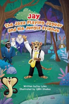 Jay the Jazz Playing Jaguar and His Jungle Friends - Lyles, Jermaine A