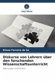 Diskurse von Lehrern über den forschenden Wissenschaftsunterricht