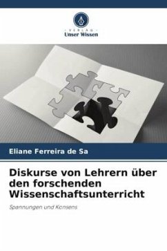 Diskurse von Lehrern über den forschenden Wissenschaftsunterricht - Ferreira de Sa, Eliane