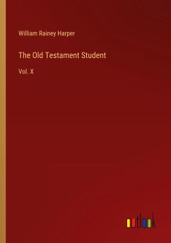 The Old Testament Student - Harper, William Rainey