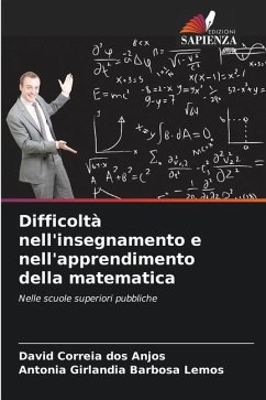 Difficoltà nell'insegnamento e nell'apprendimento della matematica - Correia dos Anjos, David;Girlandia Barbosa Lemos, Antonia