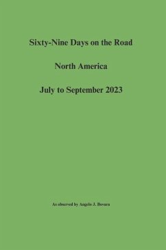 Sixty-Nine Days on the Road North America July to September 2023 - Bovara, Angelo J