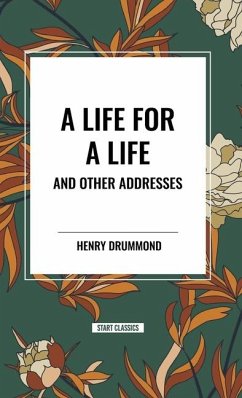 A Life for a Life and Other Addresses - Drummond, Henry