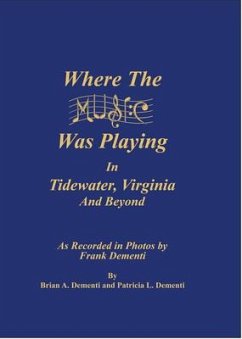 Where the Music Was Playing in Tidewater, Virginia and Beyond - Dementi, Brian A; Dementi, Patricia L