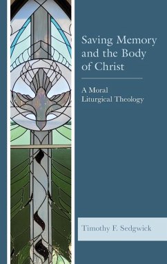 Saving Memory and the Body of Christ - Sedgwick, Timothy F.