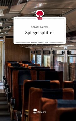 Spiegelsplitter. Life is a Story - story.one - Kalesse, Anna C.