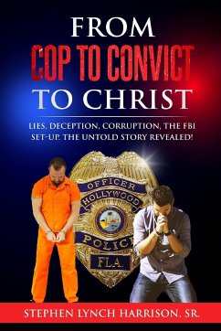 From Cop to Convict to Christ - Harrison, Stephen Lynch