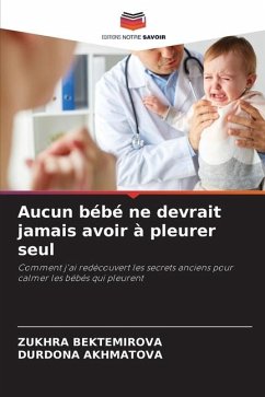 Aucun bébé ne devrait jamais avoir à pleurer seul - Bektemirova, Zukhra;Akhmatova, Durdona