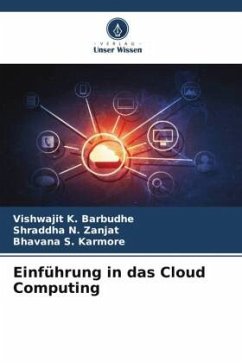 Einführung in das Cloud Computing - Barbudhe, Vishwajit K.;Zanjat, Shraddha N.;Karmore, Bhavana S.