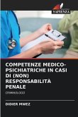 COMPETENZE MEDICO-PSICHIATRICHE IN CASI DI (NON) RESPONSABILITÀ PENALE