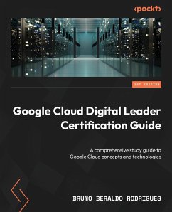 Google Cloud Digital Leader Certification Guide - Rodrigues, Bruno Beraldo