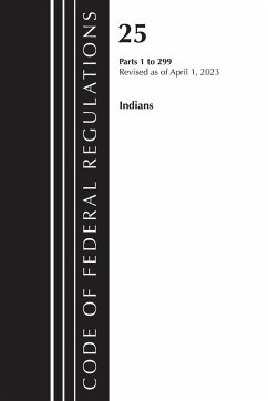 Code of Federal Regulations, Title 25 Indians 1-299, Revised as of April 1, 2023 - Office Of The Federal Register (U. S.