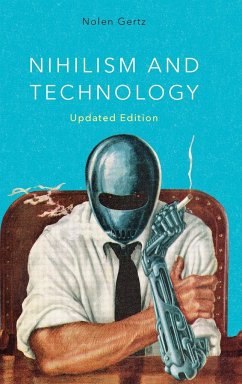 Nihilism and Technology, Updated Edition - Gertz, Nolen