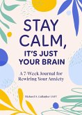 Stay Calm, It's Just Your Brain