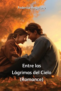 Entre las Lagrimas del Cielo (Romance) - Anguiano, Federico