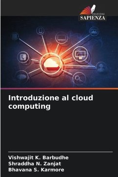 Introduzione al cloud computing - Barbudhe, Vishwajit K.;Zanjat, Shraddha N.;Karmore, Bhavana S.