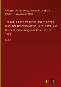 The Gentleman's Magazine Library. Being a Classified Collection of the Chief Contents of the Gentleman's Magazine from 1731 to 1868