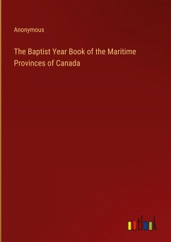 The Baptist Year Book of the Maritime Provinces of Canada - Anonymous