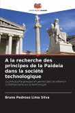 A la recherche des principes de la Paideia dans la société technologique
