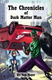 The Chronicles of Dark Matter Man