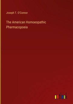 The American Homoeopathic Pharmacopoeia - O'Connor, Joseph T.