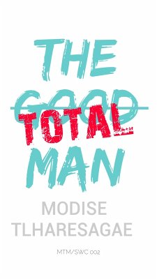 The Total Man (Starter Series, #2) (eBook, ePUB) - Tlharesagae, Modise