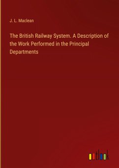 The British Railway System. A Description of the Work Performed in the Principal Departments