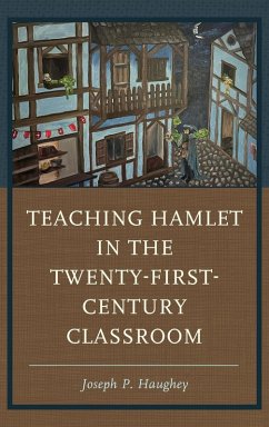 Cover Teaching Hamlet in the Twenty-First-Century Classroom