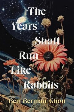 The Years Shall Run Like Rabbits - Ghan, Ben Berman