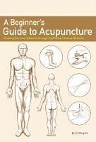 A Beginner's Guide to Acupuncture - Xu, Mingshu