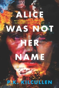 Alice Was Not Her Name - Kilcullen, P K