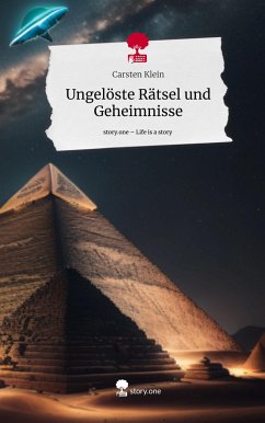 Ungelöste Rätsel und Geheimnisse. Life is a Story - story.one - Klein, Carsten